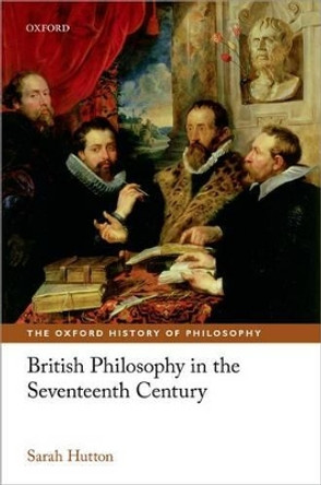 British Philosophy in the Seventeenth Century by Sarah Hutton 9780199586110