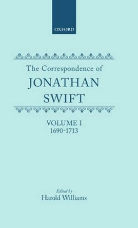 The Correspondence of Jonathan Swift, Volume 1: 1690-1713 by Swift 9780199670093