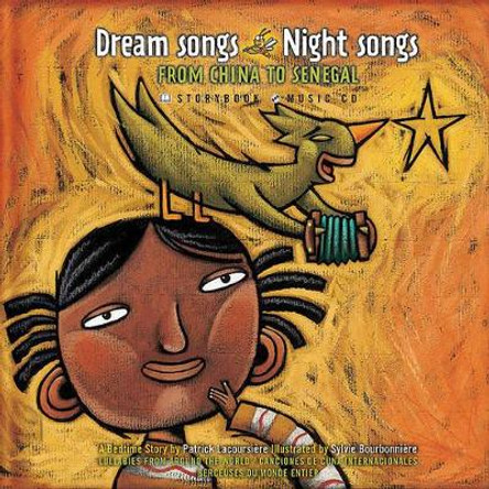 Dream Songs Night Songs from China to Senegal by Patrick Lacoursiere 9782923163246