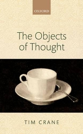 The Objects of Thought by Tim Crane 9780199682744