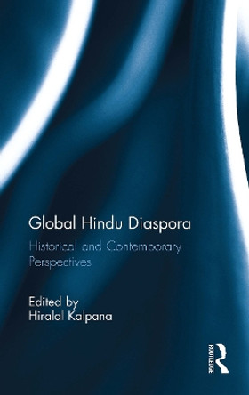 Global Hindu Diaspora: Historical and Contemporary Perspectives by Kalpana Hiralal 9781032652665