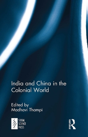 India and China in the Colonial World by Madhavi Thampi 9781032652870