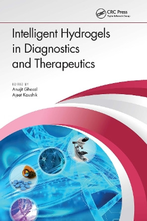 Intelligent Hydrogels in Diagnostics and Therapeutics by Anujit Ghosal 9781032653556