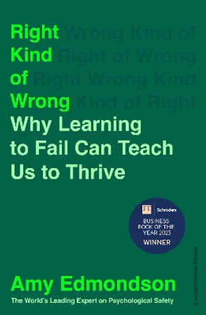 Right Kind of Wrong: Why Learning to Fail Can Teach Us to Thrive by Amy Edmondson 9781847943774