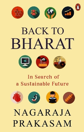 Back to Bharat: In Search of a Sustainable Future by Nagaraja Prakasam 9780670097166