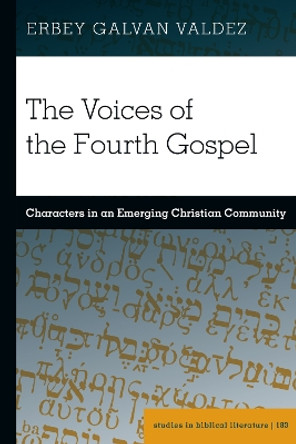 The Voices of the Fourth Gospel: Characters in an Emerging Christian Community by Hemchand Gossai 9781636674018