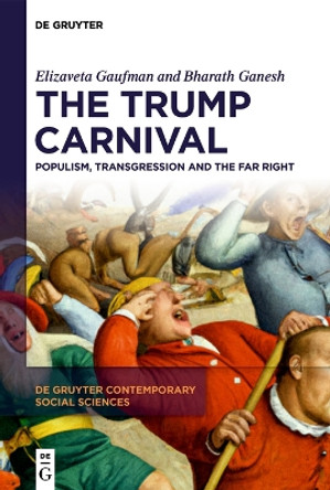 The Trump Carnival: Populism, Transgression and the Far Right by Elizaveta Gaufman 9783111237992