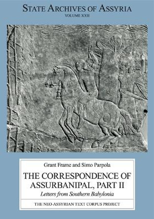 The Correspondence of Assurbanipal, Part II: Letters from Southern Babylonia by Grant Frame 9789521095078