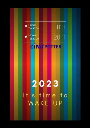 2023 - It's time to wake up: Journey  to Universal Awareness by ciNd Potter 9781804675373