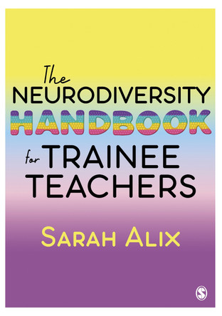 The Neurodiversity Handbook for Trainee Teachers by Sarah Alix 9781529609769