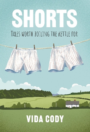 SHORTS: Tales Worth Boiling The Kettle For by Vida Cody 9781839526909