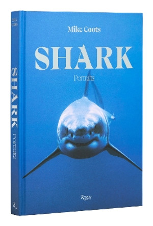 SHARK: Portraits by Mike Coots 9780847873548