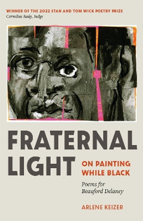 Fraternal Light: On Painting While Black by Arlene Keizer 9781606354681