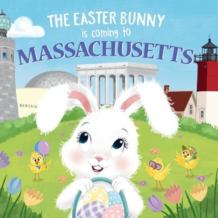 The Easter Bunny is Coming to Massachusetts by Eric James 9781728201450