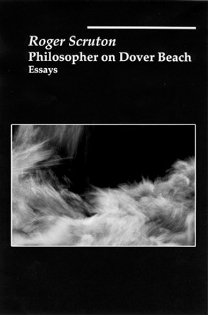 Philosopher On Dover Beach by Roger Scruton 9781890318604