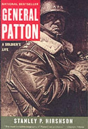 General Patton: A Soldier's Life by Stanley P Hirshson 9780060009830