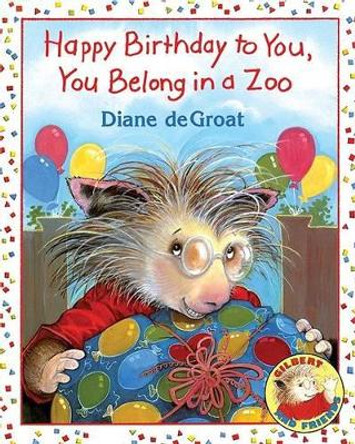 Happy Birthday to You, You Belong in a Zoo by Diane Degroat 9780060010294