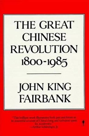 Great Chinese Revolution (1800-1985) by John King Fairbank 9780060390761