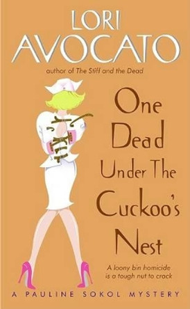 One Dead Under The Cuckoo's Nest: A Pauline Sokol Mystery by Lori Avocato 9780060731670