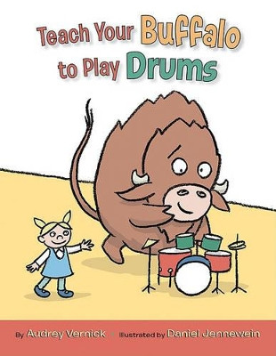 Teach Your Buffalo to Play Drums by Audrey Vernick 9780061762536