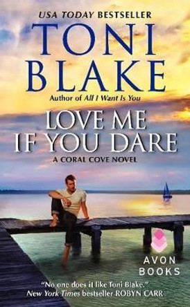 Love Me If You Dare: A Coral Cove Novel by Toni Blake 9780062229533