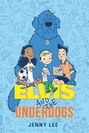 Elvis and the Underdogs by Jenny Lee 9780062235558