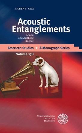 Acoustic Entanglements: Sound and Aesthetic Practice by Sabine Kim 9783825366773