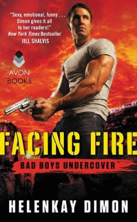 Facing Fire: Bad Boys Undercover by HelenKay Dimon 9780062330093