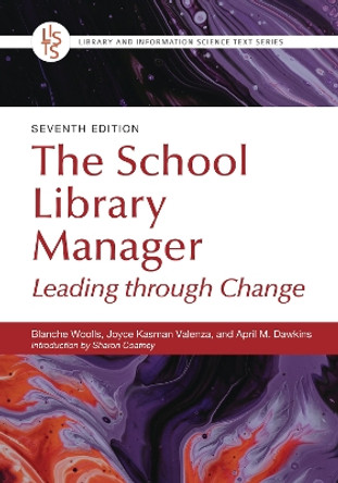 The School Library Manager: Leading through Change by Blanche Woolls 9781440879296