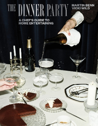 The Dinner Party: A Chef's Guide to Home Entertaining by Martin Benn 9781743798966