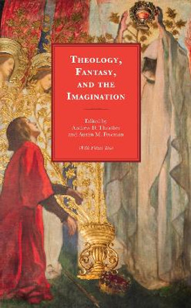 Theology, Fantasy, and the Imagination by Andrew D. Thrasher 9781978712188