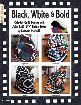 Black White & Bold: Colorful Quilt Designs with Jelly Roll Fabric Strips by Suzanne McNeill 9781574216622