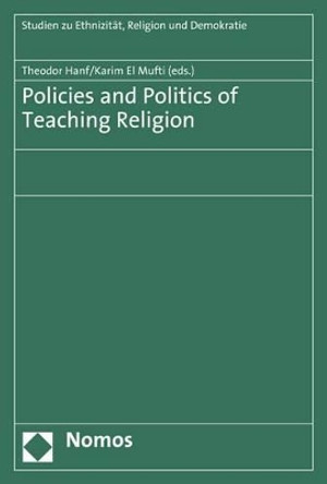 Policies and Politics of Teaching Religion by Theodor Hanf 9783848709403