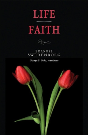 Life / Faith by Emanuel Swedenborg 9780877854135