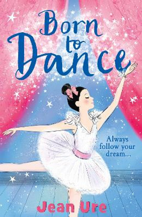 Born to Dance (Dance Trilogy, Book 1) by Jean Ure