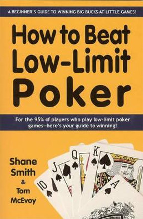 How to Beat Low-limit Poker by Shane Smith 9781580422116