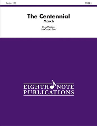 The Centennial: March, Conductor Score by Ryan Meeboer 9781554735846