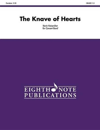 The Knave of Hearts: Conductor Score by Kevin Kaisershot 9781554738830