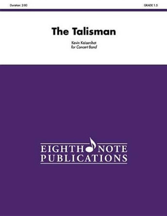 The Talisman: Conductor Score by Kevin Kaisershot 9781554738885