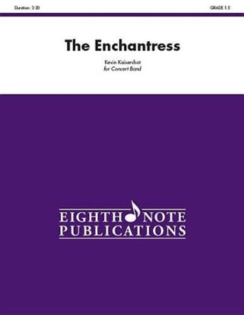 The Enchantress: Conductor Score by Kevin Kaisershot 9781771571630