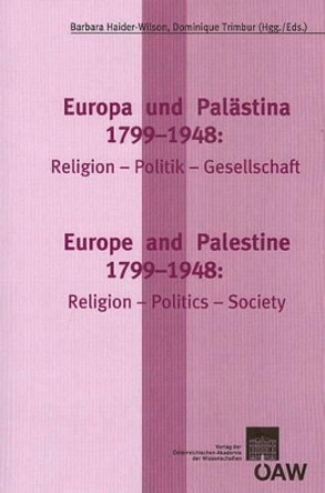 Europa Und Palastina 1799-1948 / Europe and Palestine 1799-1948: Religion-Politik-Gesellschaft / Religion-Politics-Society by Barbara Haider-Wilson 9783700168041