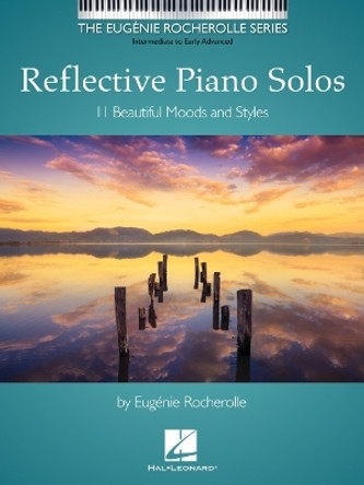 Reflective Piano Solos: 11 Beautiful Moods and Styles by Eugenie Rocherolle 9781705185360