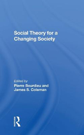 Social Theory For A Changing Society by Pierre Bourdieu