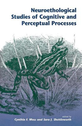 Neuroethological Studies Of Cognitive And Perceptual Processes by Cynthia Moss