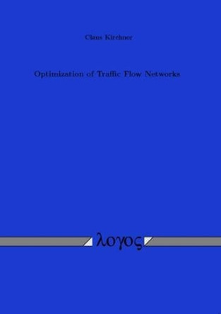 Optimization of Traffic Flow Networks by Claus Kirchner 9783832516789