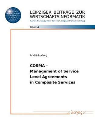 Cosma - Management of Service Level - Agreements in Composite Services by Andre Ludwig 9783832521226