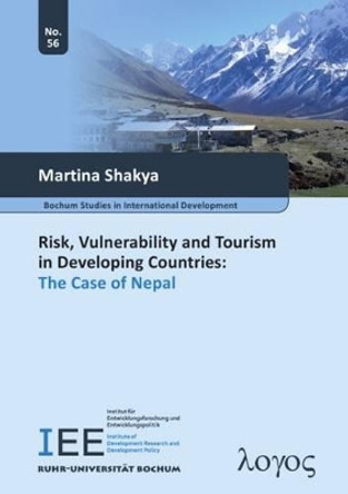 Risk, Vulnerability and Tourism in Developing Countries: the Case of Nepal by Martina Shakya 9783832522759