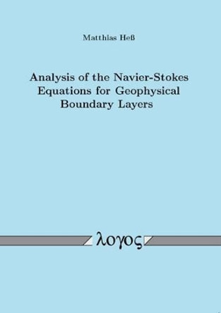 Analysis of the Navier-Stokes Equations for Geophysical Boundary Layers by Matthias He� 9783832523046