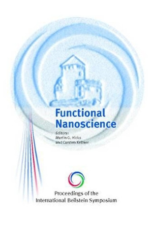 Proceedings of the International Beilstein Symposium on Functional Nanoscience by Martin G. Hicks 9783832529017