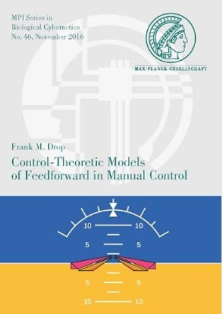 Control-Theoretic Models of Feedforward in Manual Control by Frank M. Drop 9783832543549